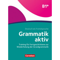 Grammatik aktiv B1+. Training für Fortgeschrittene zur Wiederholung der Grundgrammatik. Übungsbuch-Фридеріке Джин-(978-3-06-024470-6)