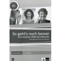 So geht's noch besser zum Goethe-/ÖSD-Zertifikat B1. Lehrerhandbuch zum Testbuch