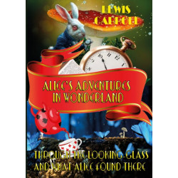 Alice’s Adventures in Wonderland & Through The Looking-Glass and what Alice Found There Lewis Carrol